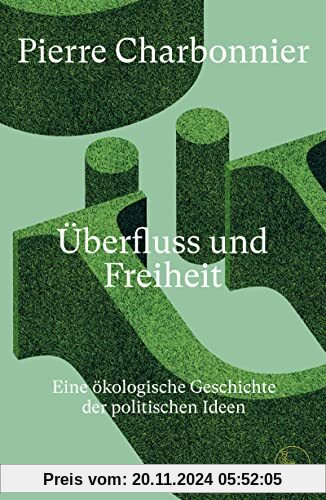 Überfluss und Freiheit: Eine ökologische Geschichte der politischen Ideen