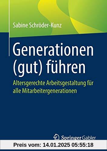 Generationen (gut) führen: Altersgerechte Arbeitsgestaltung für alle Mitarbeitergenerationen