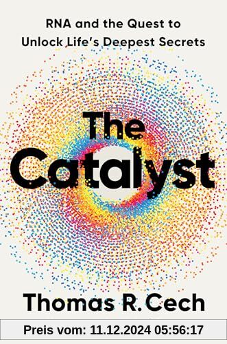 The Catalyst: RNA and the Quest to Unlock Life's Deepest Secrets