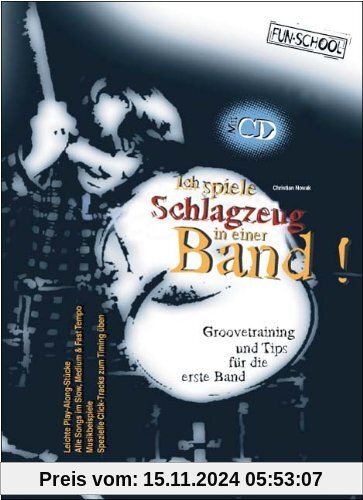 Ich spiele Schlagzeug in einer Band. Mit CD: Groovetraining und Tips für die erste Band