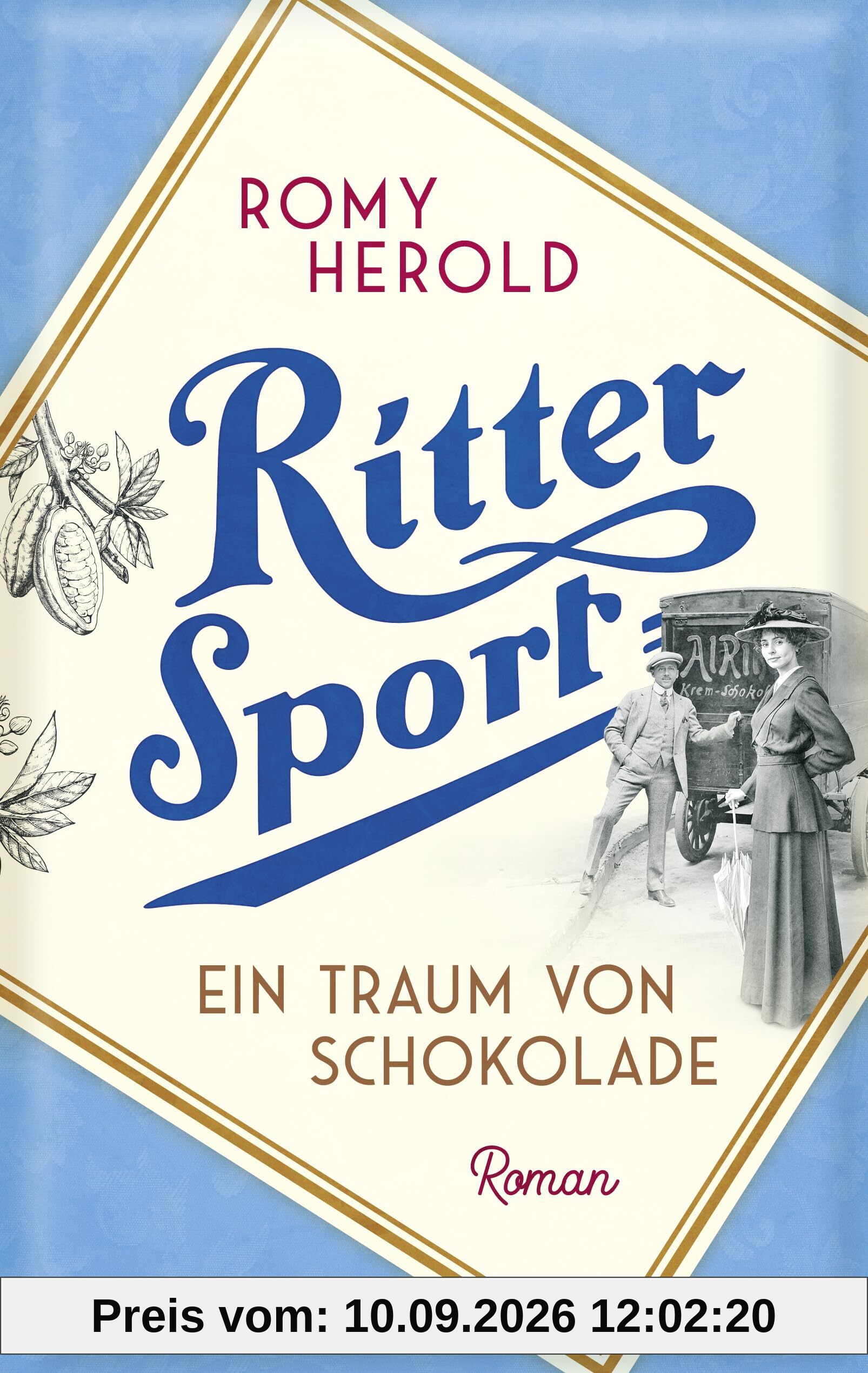 Ritter Sport - Ein Traum von Schokolade: Roman - Die mitreißend-genussvolle Familiensaga über Ritter Sport und die Erfindung des wohl berühmtesten Quadrats der Welt!