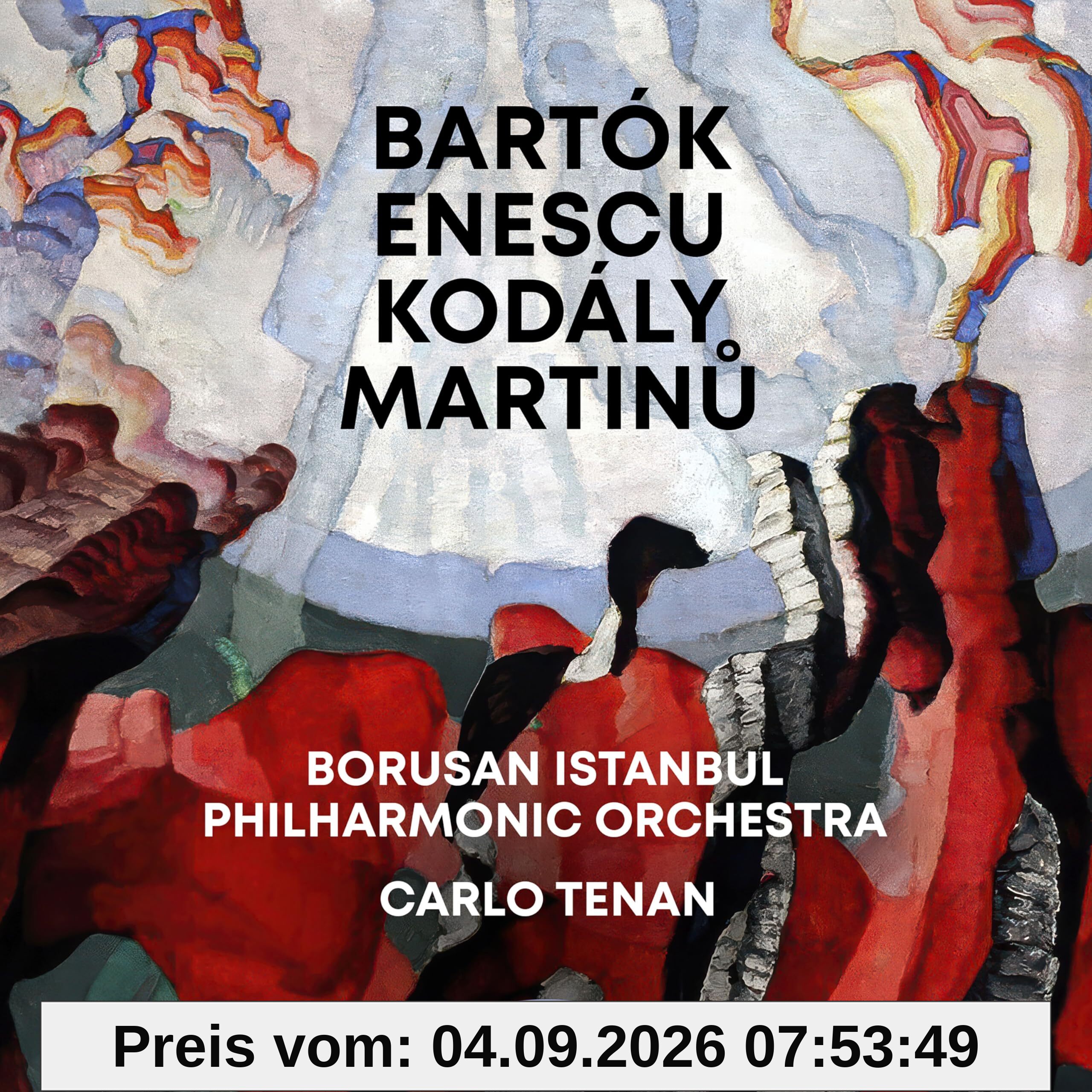 Bartók - Enescu - Kodály - Martinu: Orchesterwerke