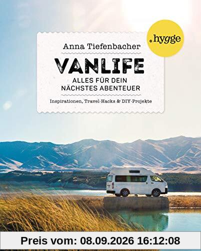Vanlife: Alles für dein nächstes Abenteuer. Inspirationen, Travel-Hacks und DIY-Projekte
