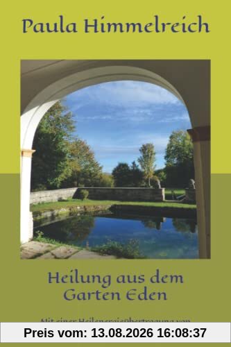 Heilung aus dem Garten Eden: Mit einer Heilenergieübertragung von Erzengel Raphael