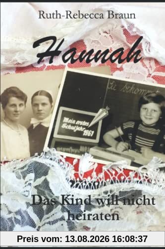 HANNAH: Das Kind will nicht heiraten ...! - Autobiografischer Roman