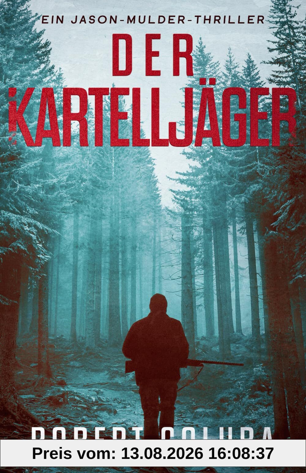 Der Kartelljäger: Ein Crime-Action-Thriller (Jason-Mulder-Thrillers, Band 1)