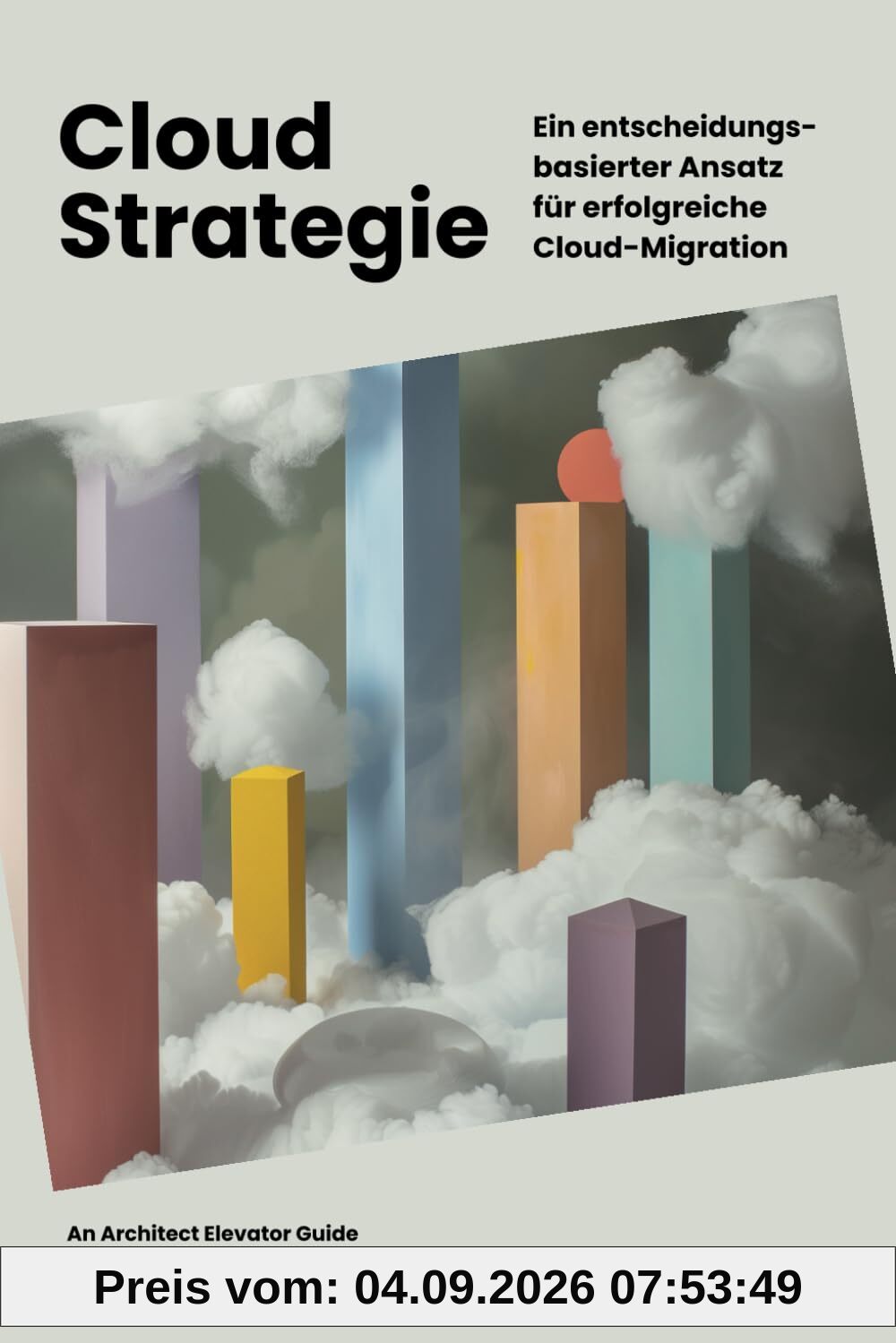 Cloud Strategie: Ein entscheidungsbasierter Ansatz für erfolgreiche Cloud-Migration (Architect Elevator Book Series)