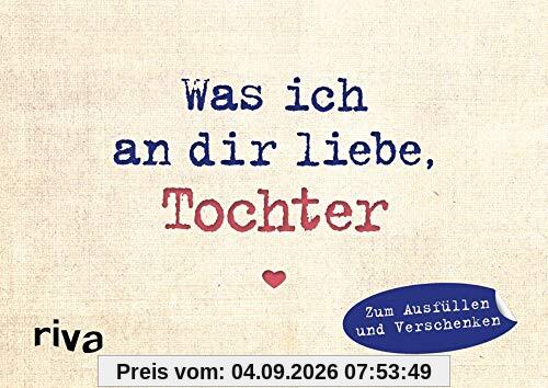 Was ich an dir liebe, Tochter – Miniversion: Zum Ausfüllen und Verschenken