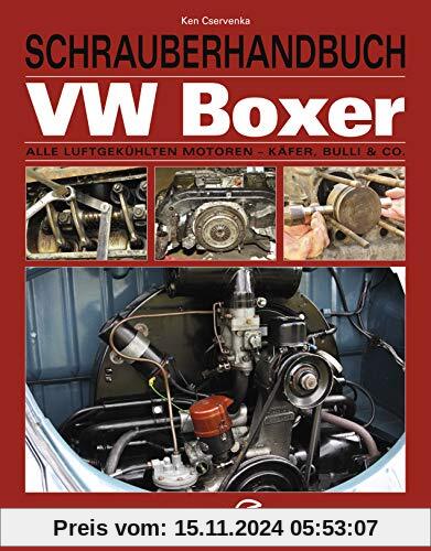 Schrauberhandbuch VW-Boxer: Alle luftgekühlten Motoren - Käfer, Bulli & Co.