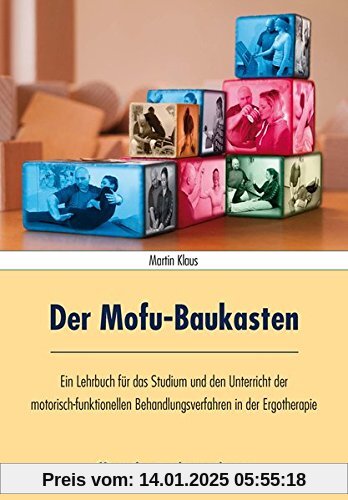 Der Mofu-Baukasten: Ein Lehrbuch für das Studium und den Unterricht der motorisch-funktionellen Behandlungsverfahren in 