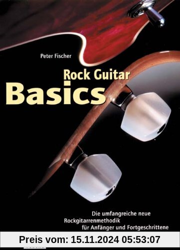 Rock Guitar Basics: Die umfangreiche neue Rockgitarrenmethodik