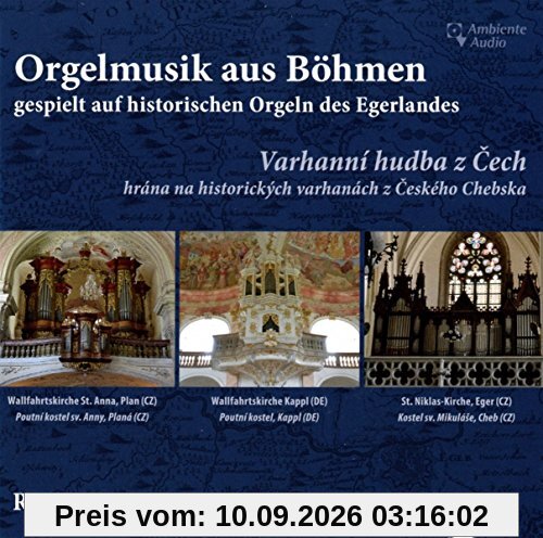 Orgelmusik aus Böhmen, gespielt auf historischen Orgeln des Egerlandes - Organ Music from Bohemia, played on historical organs of the Egerland region