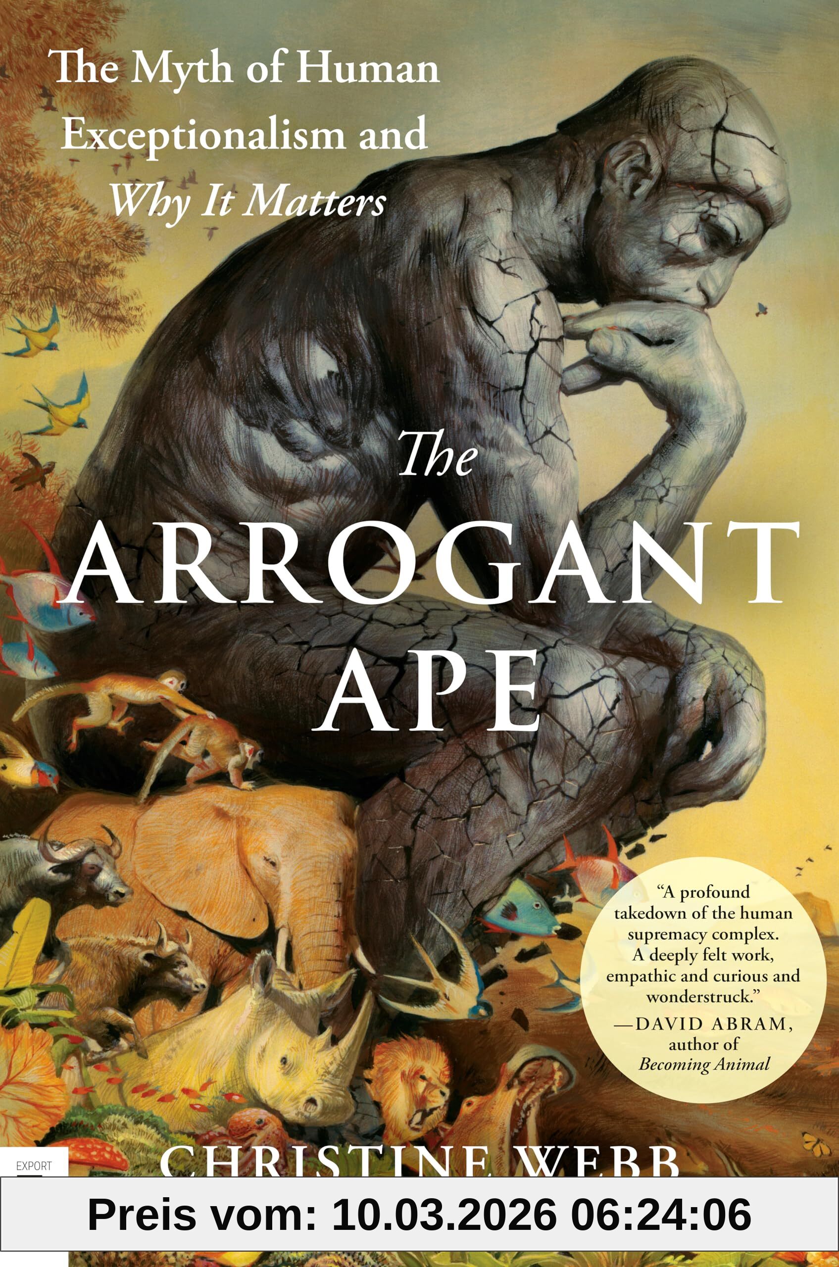 Christine Webb The Arrogant Ape, The Myth Of Human Exceptionalism And Why It Matters