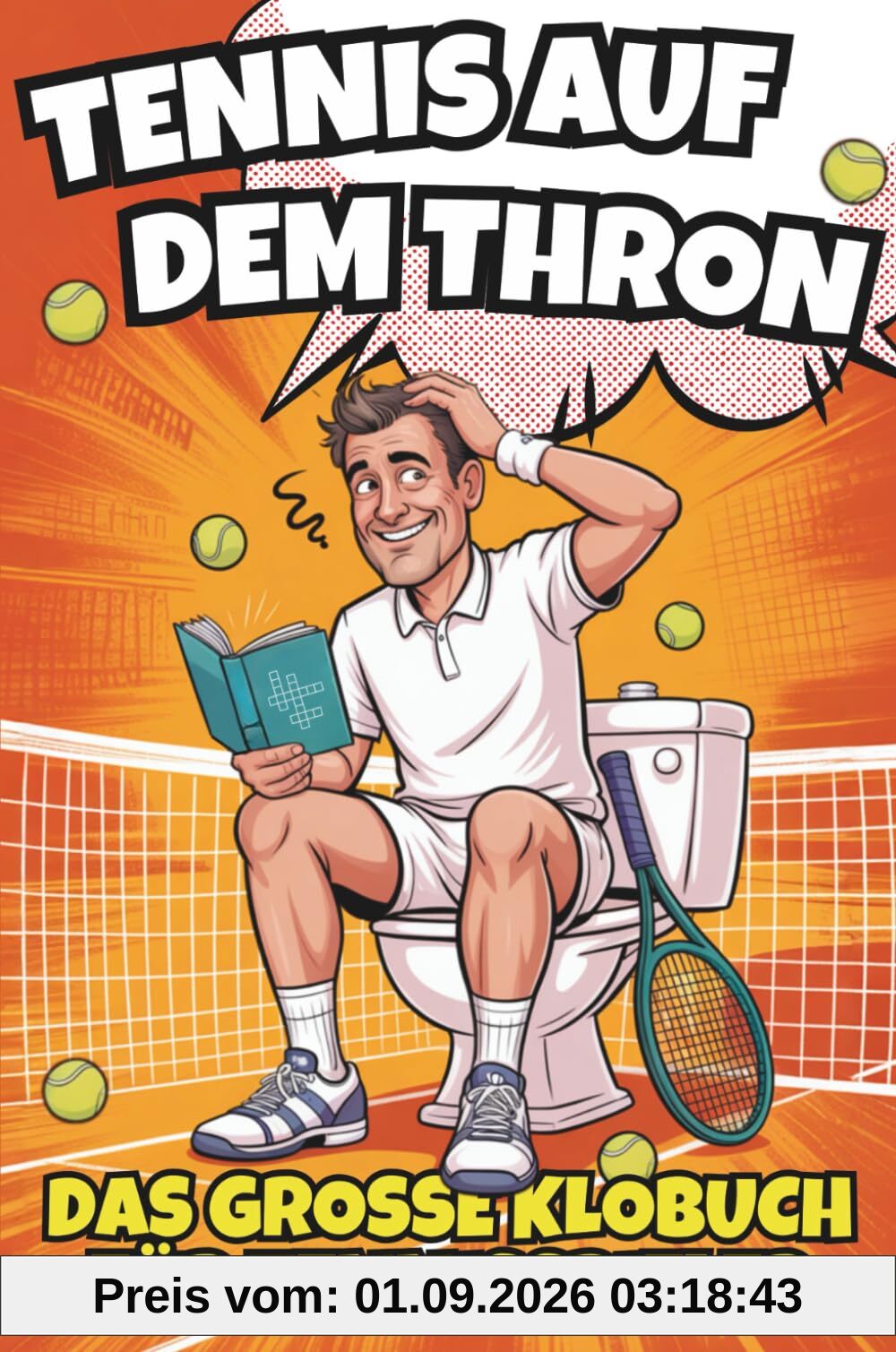 Tennis auf dem Thron - Das große Klobuch für Tennisspieler. Das witzige Geschenkbuch voller Tennisausreden, Rätsel & Fun Facts – das perfekte Geschenk für alle Tennisliebhaber