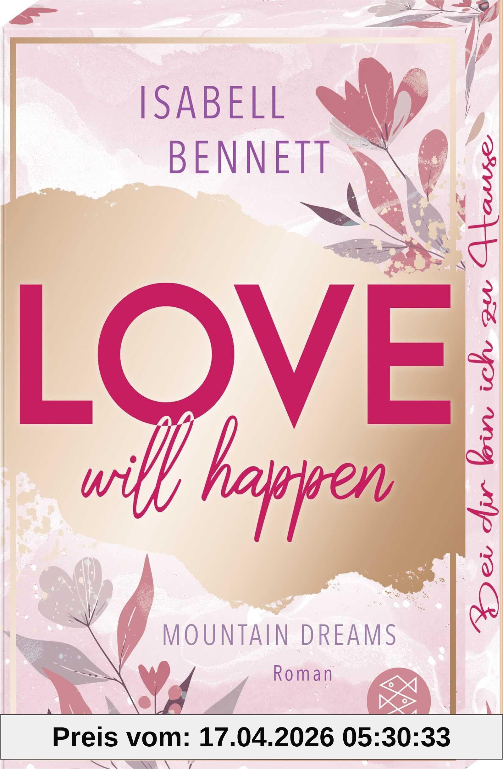 Love will happen: Roman | Cozy Smalltown Romance – mit limitiertem Farbschnitt (Mountain Dreams, Band 2)