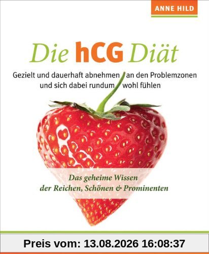 Die hCG-Diät: Das geheime Wissen der Reichen, Schönen & Prominenten