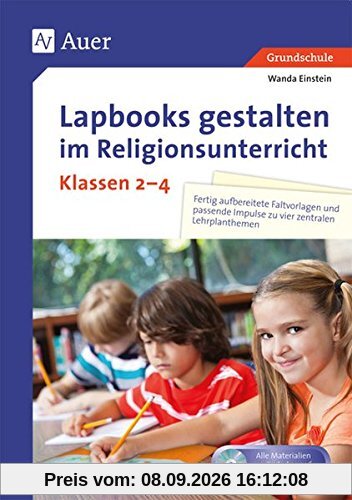 Lapbooks gestalten im Religionsunterricht Kl. 2-4: Kreative Faltvorlagen und kindgerechte Auftragskarten zu vier zentralen Lehrplanthemen (2. bis 4. Klasse)