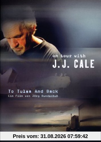 J.J. Cale - To Tulsa And Back - On Tour With J.J. Cale