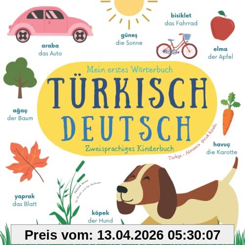 Mein Erstes Wörterbuch Türkisch Deutsch | Zweisprachiges Kinderbuch | Türkçe Almanca Çocuk Kitabı | Türkisch Lernen Für Kinder und für Anfänger: Mein Erstes Türkisches Buch