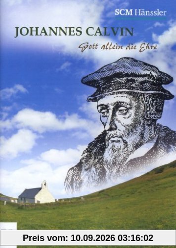 Johannes Calvin - Gott allein die Ehre