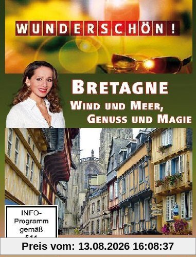 Wunderschön! - Bretagne: Wind und Meer, Genuß und Magie