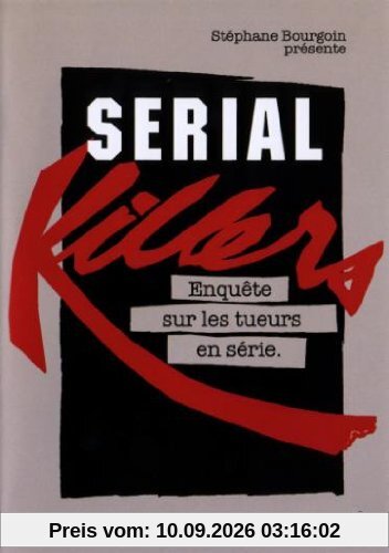 SERIAL KILLERS ENQUÊTE SUR LES TUEURS EN SERIE et PAROLES DE SERIAL KILLERS