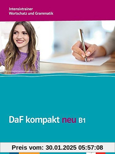 DaF kompakt neu B1: Intensivtrainer - Wortschatz und Grammatik