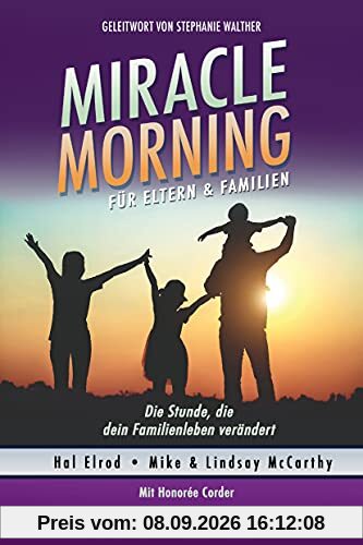Miracle Morning für Eltern & Familien: Die Stunde, die dein Familienleben verändert