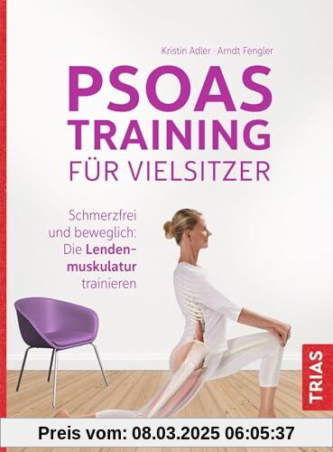 Psoas-Training für Vielsitzer: Schmerzfrei und beweglich: Die Lendenmuskulatur trainieren