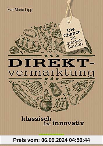 Direktvermarktung: klassisch bis innovativ - die Chance für meinen Betrieb