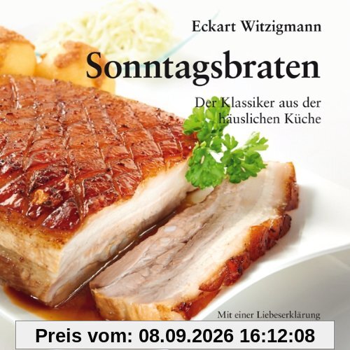 Sonntagsbraten: Der Klassiker aus der häuslichen Küche