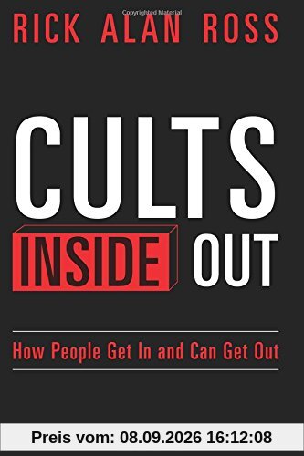 Cults Inside Out: How People Get In and Can Get Out
