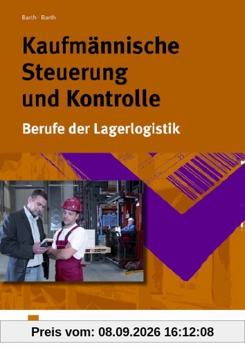 Kaufmännische Steuerung und Kontrolle. Berufe der Lagerlogistik (Lehr-/Fachbuch) (Lernmaterialien)