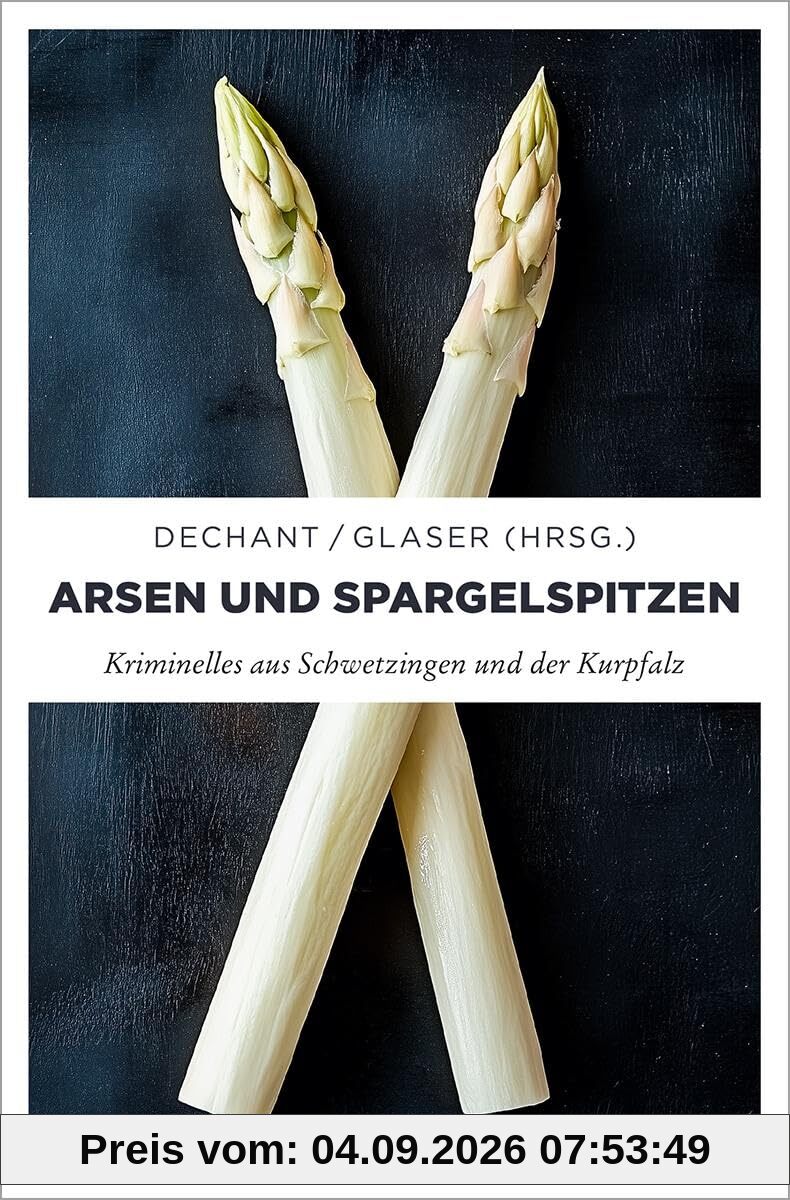 Arsen und Spargelspitzen: Kriminelles aus Schwetzingen und der Kurpfalz