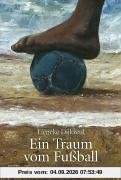 Ein Traum vom Fußball.