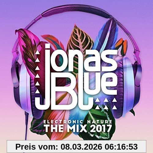 Jonas Blue Electronic Nature, The Mix 2017
