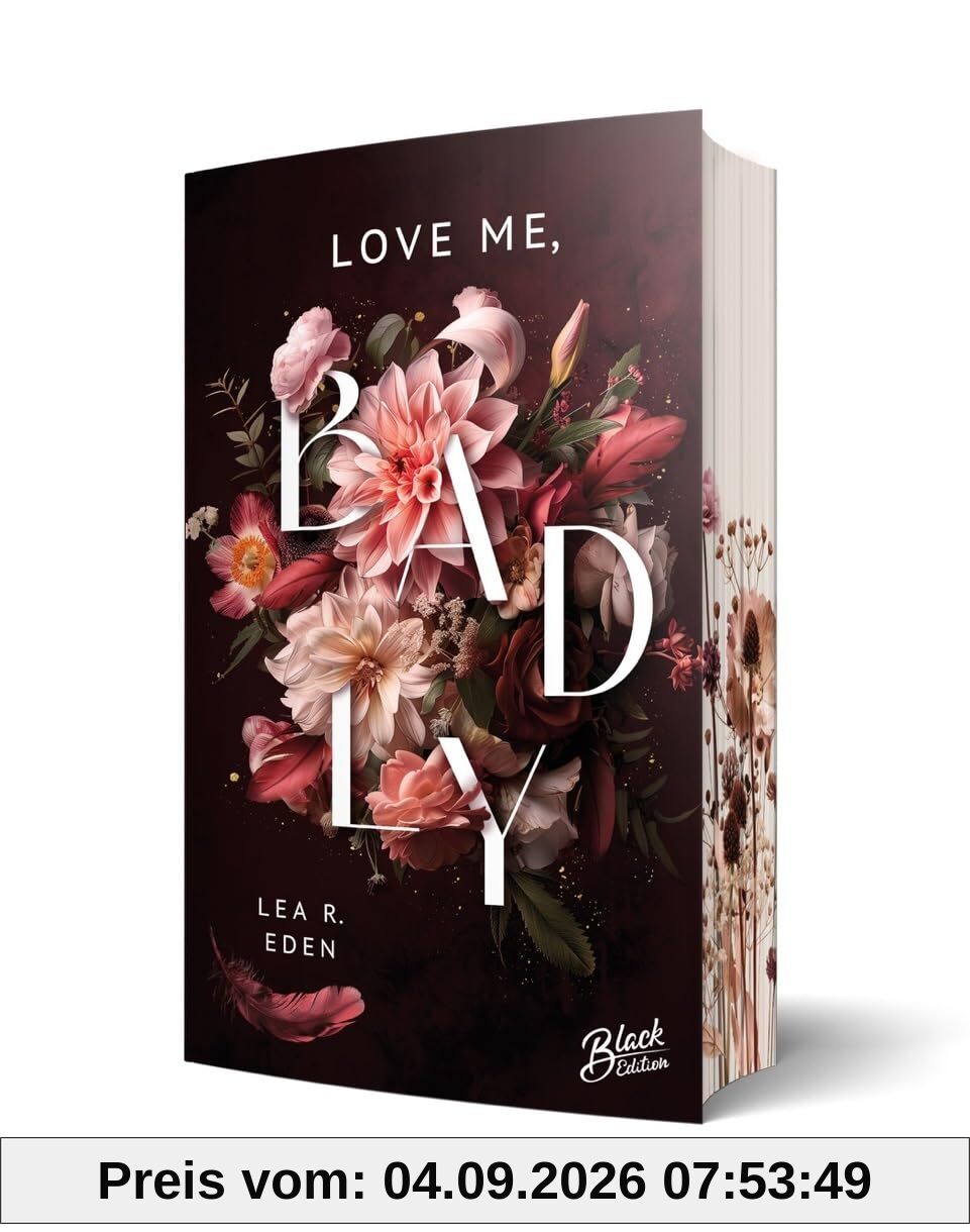 Love Me, Badly: | Mit wunderschönem Farbschnitt