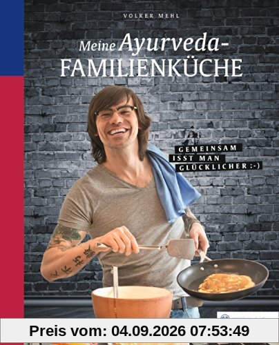 Meine Ayurveda-Familienküche: Gemeinsam isst man glücklicher