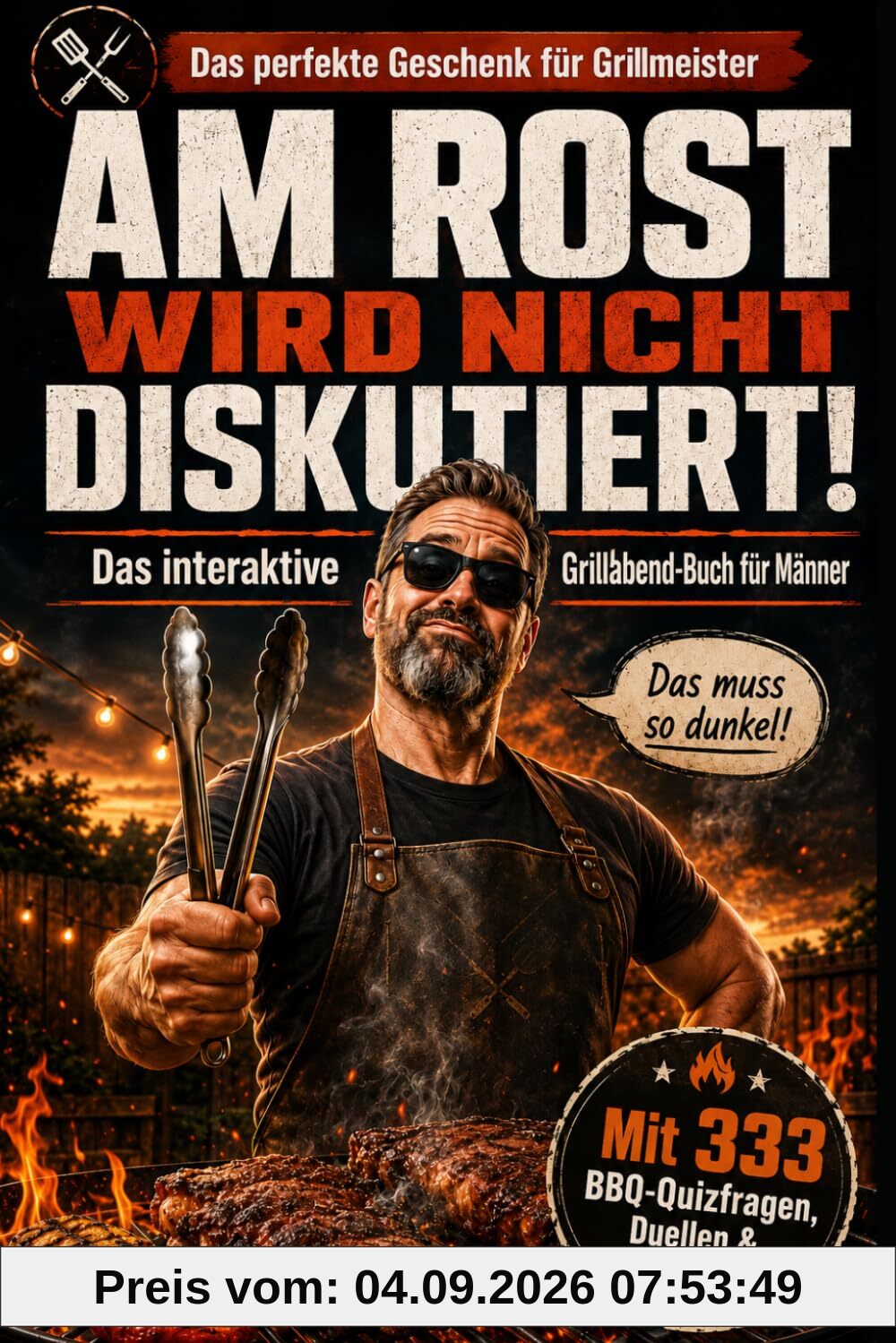 AM ROST WIRD NICHT DISKUTIERT!: Das interaktive Grillabend-Buch für Männer