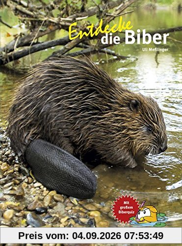 Entdecke die Biber (Entdecke - Die Reihe mit der Eule, Band 32)