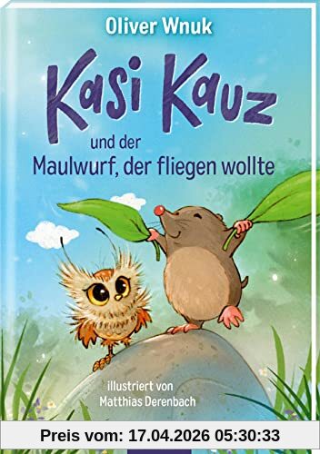 Kasi Kauz und der Maulwurf, der fliegen wollte (Kasi Kauz 3): Kinderbuch ab 5 Jahre über Selbstliebe und Selbstakzeptanz | Das besondere Kinderbuch