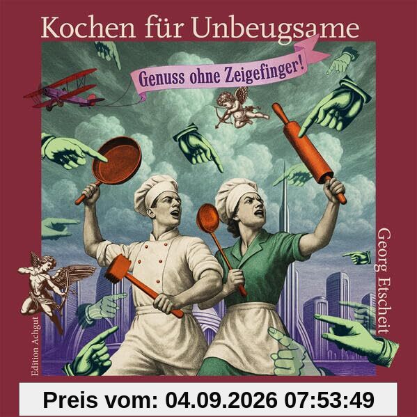 Kochen für Unbeugsame: Genuss ohne Zeigefinger