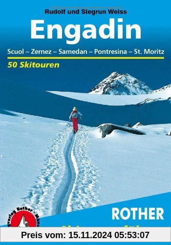 Engadin. Scuol, Zernez, Samedan, Pontresina, Str. Moritz. 50 Skitouren für Genießer im Unter- und Oberengadin: 50 Skitou