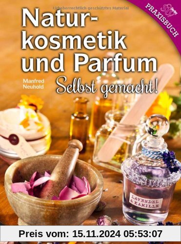 Naturkosmetik und Parfum: Selbst gemacht!