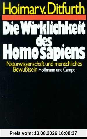 Die Wirklichkeit des Homo sapiens. Naturwissenschaft und menschliches Bewußtsein