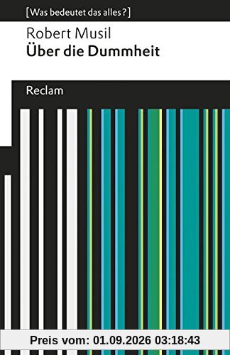 Über die Dummheit: (Was bedeutet das alles?) (Reclams Universal-Bibliothek)