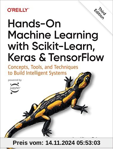 Hands-On Machine Learning with Scikit-Learn, Keras, and TensorFlow: Concepts, Tools, and Techniques to Build Intelligent