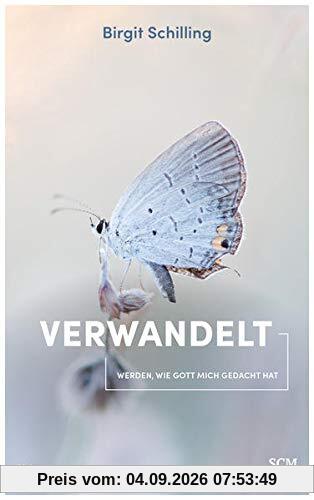 Verwandelt: Werden, wie Gott mich gedacht hat (Edition Aufatmen)