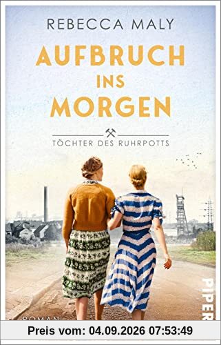 Aufbruch ins Morgen (Töchter des Ruhrpotts 2): Roman | Bewegender Familienroman im Nachkriegsdeutschland