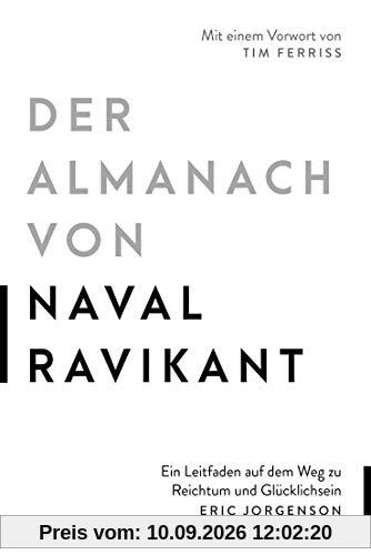 Der Almanach von Naval Ravikant: Ein Leitfaden auf dem Weg zu Reichtum und Glücklichsein